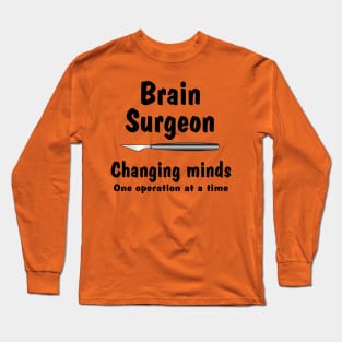 Brain Surgeon Changing Minds Long Sleeve T-Shirt